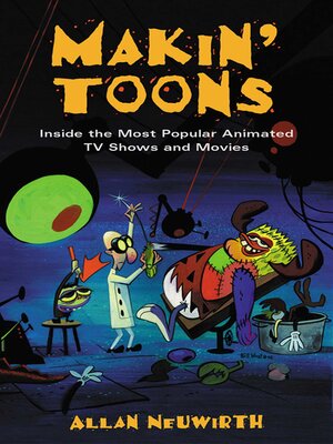 cover image of Makin' Toons: Inside the Most Popular Animated TV Shows and Movies
